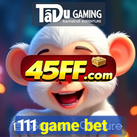 111 game bet